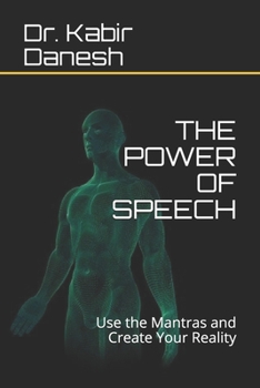 Paperback The Power of Speech: Use the Mantras and Create Your Reality Book