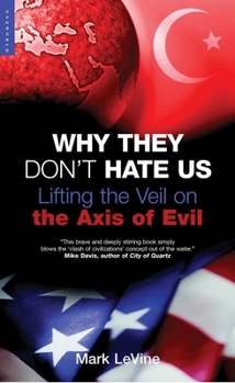 Hardcover Why They Don't Hate Us: Lifting the Veil on the Axis of Evil Book