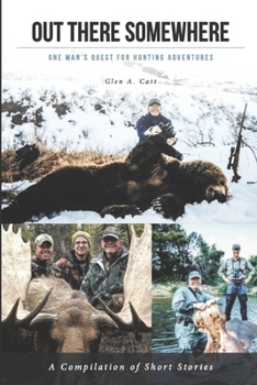 Paperback Out There Somewhere: One Man's Quest for Hunting Adventures Book