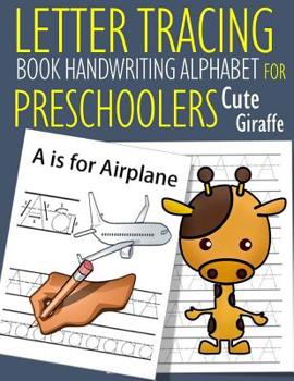 Letter Tracing Book Handwriting Alphabet for Preschoolers Cute Giraffe: Letter Tracing Book Practice for Kids Ages 3+ Alphabet Writing Practice Handwriting Workbook Kindergarten toddler