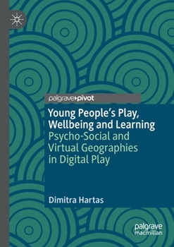 Paperback Young People's Play, Wellbeing and Learning: Psycho-Social and Virtual Geographies in Digital Play Book