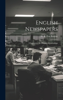 Hardcover English Newspapers; Chapters in the History of Journalism Book