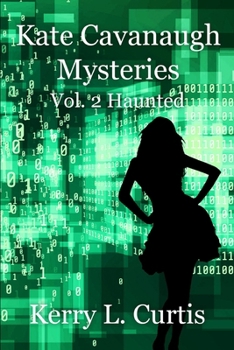 Kate Cavanaugh Mystery Volume 2 Haunted