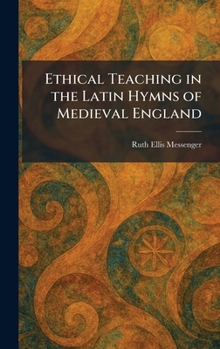 Hardcover Ethical Teaching in the Latin Hymns of Medieval England Book