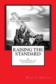 Paperback Raising the Standard & the Standards of Leadership: Servant Leadership in the Battle Against Satan Book