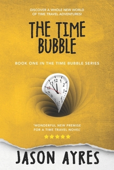 The Time Bubble - Book #1 of the Time Bubble