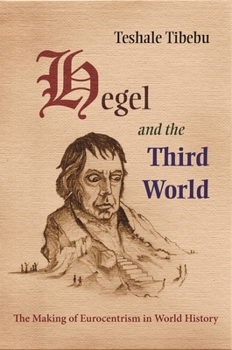 Hardcover Hegel and the Third World: The Making of Eurocentrism in World History Book