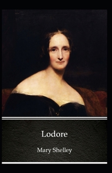 Paperback Lodore: Mary Shelley (Romantic, Short Stories, Classics, Literature) [Annotated] Book