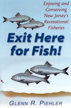 Paperback Exit Here for Fish!: Enjoying and Conserving New Jersey's Recreational Fisheries Book