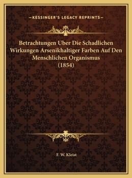 Hardcover Betrachtungen Uber Die Schadlichen Wirkungen Arsenikhaltiger Farben Auf Den Menschlichen Organismus (1854) [German] Book