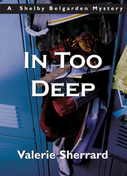 Paperback In Too Deep: A Shelby Belgarden Mystery Book