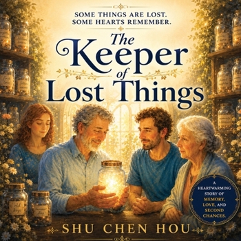 The Keeper of Lost Things: A Heartwarming Story of Memory, Lost Dreams, and Second Chances (Whispers of Wonder)