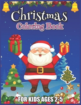 Paperback Christmas Coloring Book for Kids Ages 2-5: Christmas Things That Go Coloring Book for Toddlers, Ultimate Christmas Coloring Book for Girls Ages 2-5 Book