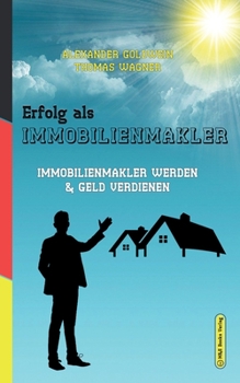 Paperback Erfolg als Immobilienmakler: Immobilienmakler werden & Geld verdienen [German] Book