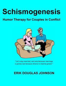 Paperback Schismogenesis: Humor Therapy for Couples in Conflict Book