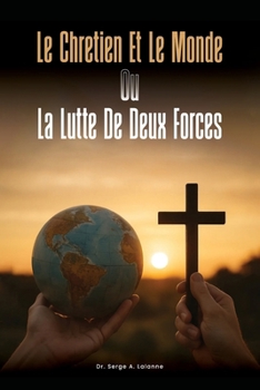Paperback Le Chretien Et Le Monde Ou La Lutte de Deux Forces [French] Book