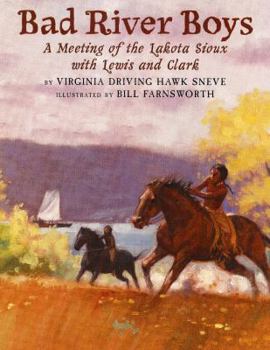 Hardcover Bad River Boys: A Meeting of the Lakota Sioux with Lewis and Clark Book