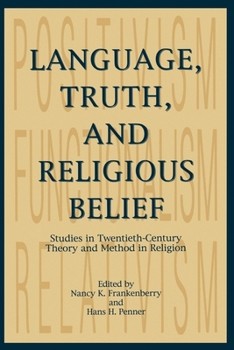 Language, Truth, and Religious Belief: Studies in Twentieth-Century Theory and Method in Religion (American Academy of Religion Texts and Translations Series)