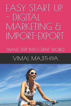 Paperback Easy Start Up - Digital Marketing & Import-Export: Small Step Into Gient World Book