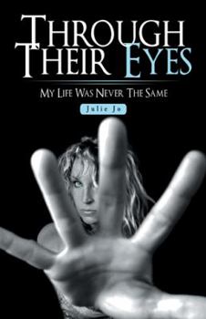 Paperback Through Their Eyes: My Life Was Never the Same Book