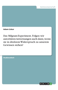 Paperback Das Milgram-Experiment. Folgen wir autoritären Anweisungen auch dann, wenn sie in direktem Widerspruch zu unserem Gewissen stehen? [German] Book