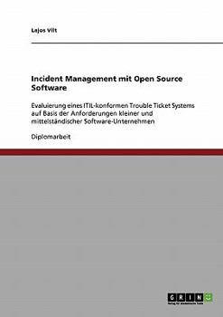 Paperback Incident Management mit Open Source Software: Evaluierung eines ITIL-konformen Trouble Ticket Systems für kleine und mittelständische Software-Unterne [German] Book