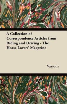 A Collection of Correspondence Articles from Riding and Driving - The Horse Lovers' Magazine