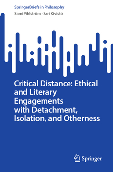 Paperback Critical Distance: Ethical and Literary Engagements with Detachment, Isolation, and Otherness Book