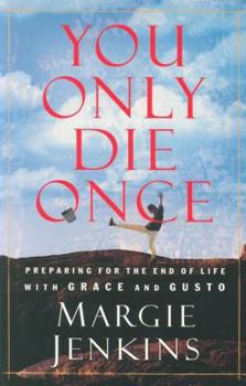 Paperback You Only Die Once: Preparing for the End of Life with Grace and Gusto Book