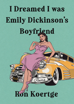 Hardcover I Dreamed I Was Emily Dickinson's Boyfriend Book