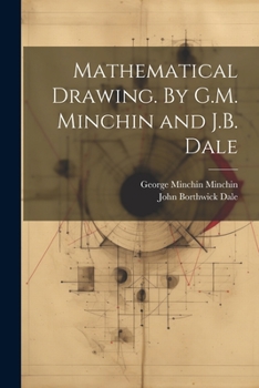Paperback Mathematical Drawing. By G.M. Minchin and J.B. Dale Book