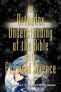 Paperback An Orthodox Understanding of the Bible with Physical Science Book