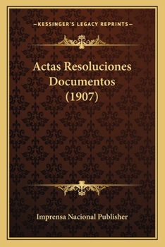 Paperback Actas Resoluciones Documentos (1907) [Spanish] Book