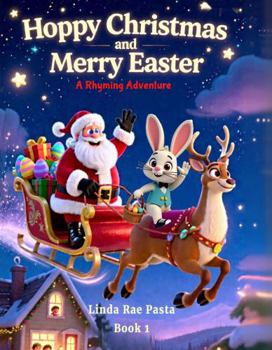 Paperback Hoppy Christmas and Merry Easter: A Rhyming Adventure Book