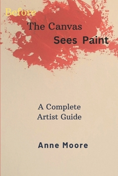 Paperback Before The Canvas Sees Paint Book
