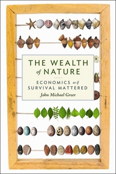 Paperback The Wealth of Nature: Economics as If Survival Mattered Book