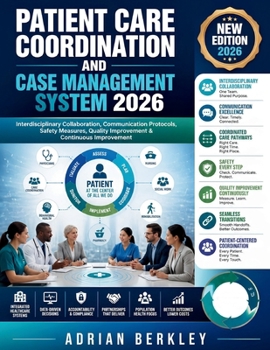 Paperback Patient Care Coordination and Case Management System 2026: Interdisciplinary Collaboration, Communication Protocols, Safety Measures, Quality Improvem Book