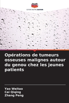 Opérations de tumeurs osseuses malignes autour du genou chez les jeunes patients (French Edition)