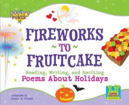 Library Binding Fireworks to Fruitcake: Reading, Writing and Reciting Poems about Holidays: Reading, Writing and Reciting Poems about Holidays Book