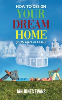 Hardcover HOW TO DESIGN YOUR DREAM HOME (In 25 Years or Less!) Book