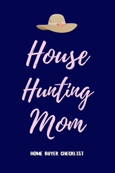 Paperback House Hunting Mom Home Buyer Checklist: Complete Home Buyer Agenda Planner Guide for First Time Home Buyers and Real Estate Investors. Features Detail Book