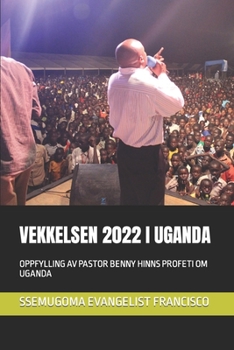 Paperback Vekkelsen 2022 I Uganda: Oppfylling AV Pastor Benny Hinns Profeti Om Uganda [Norwegian] Book