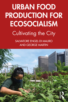 Paperback Urban Food Production for Ecosocialism: Cultivating the City Book