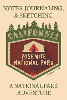 Notes Journaling & Sketching California Yosemite National Park: A National Park Adventure Lined And Half Blank Pages For Writing and Sketching Open Format Suitable For Travel Logging, Journaling, Fiel