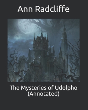 The Mysteries of Udolpho (Annotated)