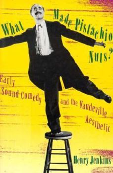 Paperback What Made Pistachio Nuts?: Early Sound Comedy and the Vaudeville Aesthetic Book