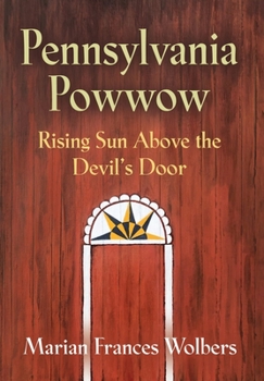 Hardcover Pennsylvania Powwow: Rising Sun Above the Devil's Door Book