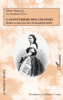 L'aventurière des colonies: Drame en cinq actes suivi de documents inédits (Autrement Mêmes) (French Edition)