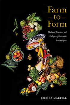 Hardcover Farm to Form: Modernist Literature and Ecologies of Food in the British Empire Volume 1 Book