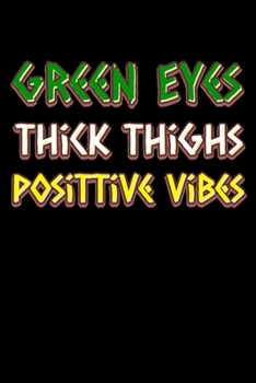 Paperback Green eyes thick thighs good vibes: Notebook (Journal, Diary) for Green eyed thick women with good mood - 120 lined pages to write in Book